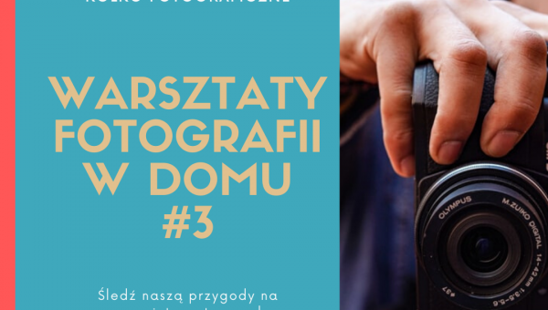 DOSKONALIMY W DOMU SWÓJ WARSZTAT FOTOGRAFICZNY #3  #ZOSTANWDOMU